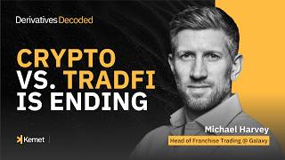 Galaxy's Michael Harvey on why crypto and TradFi become one thing in five to ten years