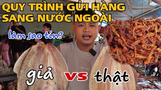 CẬN CẢNH PHÂN BIỆT CÁ DỨA THIÊN NHIÊN VÀ KHÔ BÒ LÀM GIẢ, Quy trình chuyển hàng đi nước ngoài ra sao?