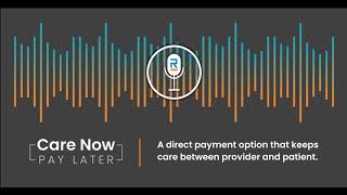 Care Now, Pay Later Podcast #1