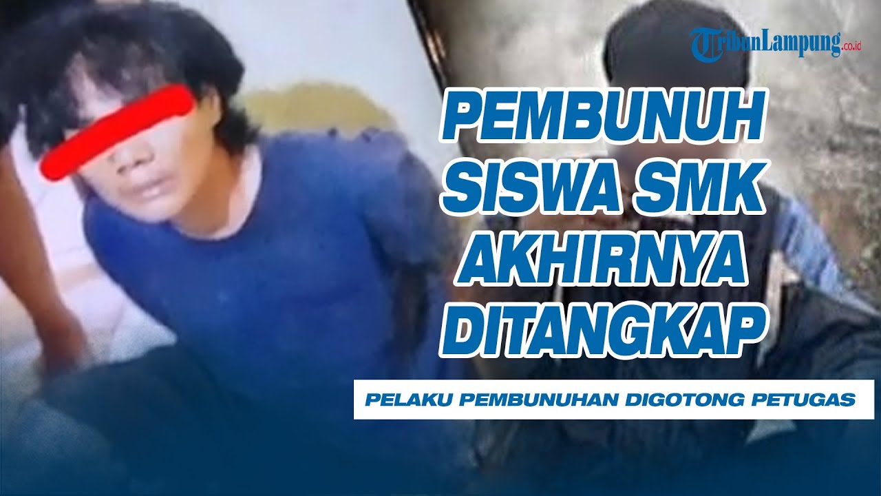 Pembunuh Siswa SMK Akhirnya Ditangkap, Pelaku Digotong Petugas
