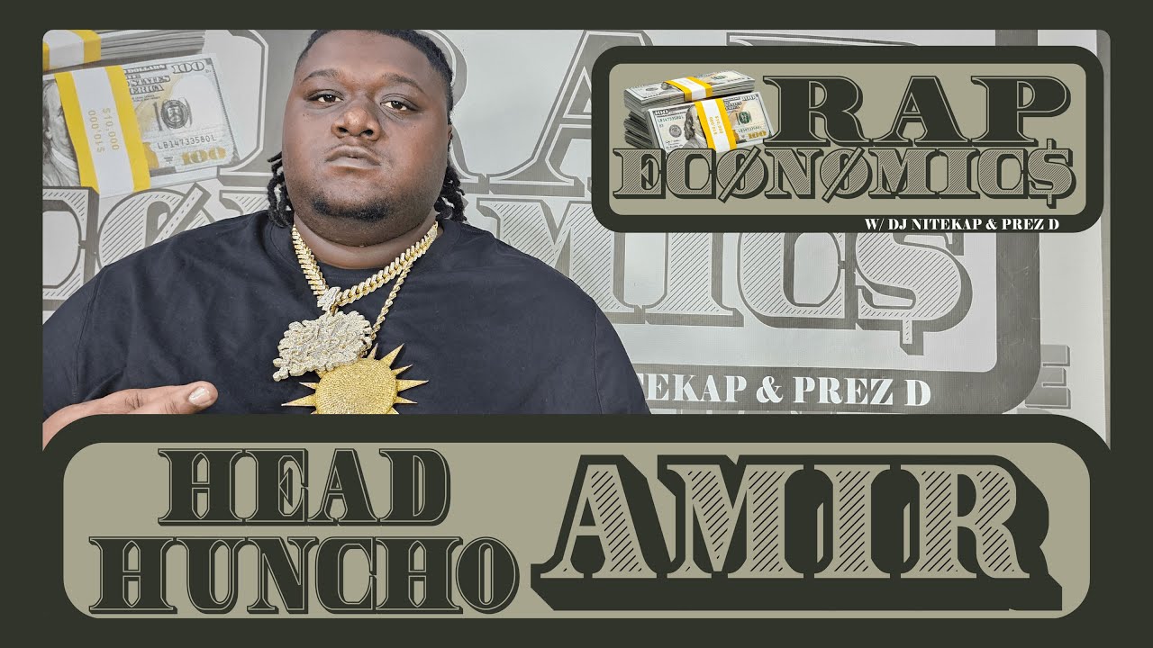 HeadHuncho Amir | Rap Economics | 