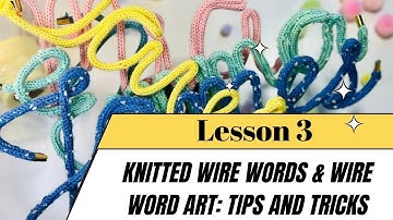 Knitted Wire Name Tutorial | Yarn & Wire Comparison + I-Cord Lettering Tips