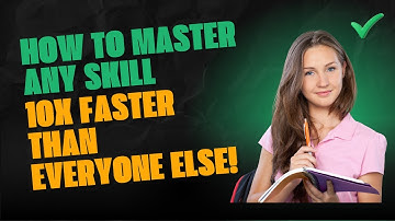 How to Master Any Skill 10x Faster Than Everyone Else