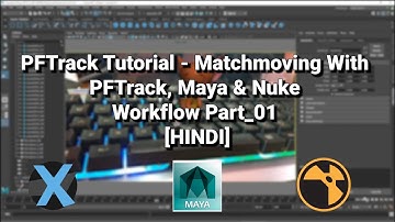 PFTrack Tutorial - Matchmoving With PFTrack, Maya & Nuke Workflow Part_01 [HINDI] | Camera Tracking