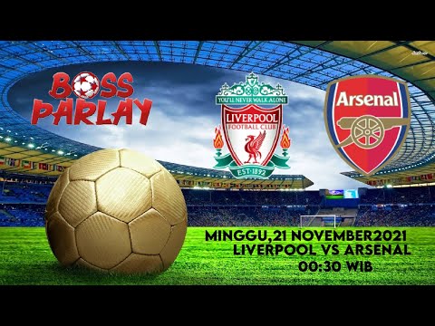 Prediksi Bola 21 November 2021| Prediksi Mix Parlay | Liverpool vs Arsenal