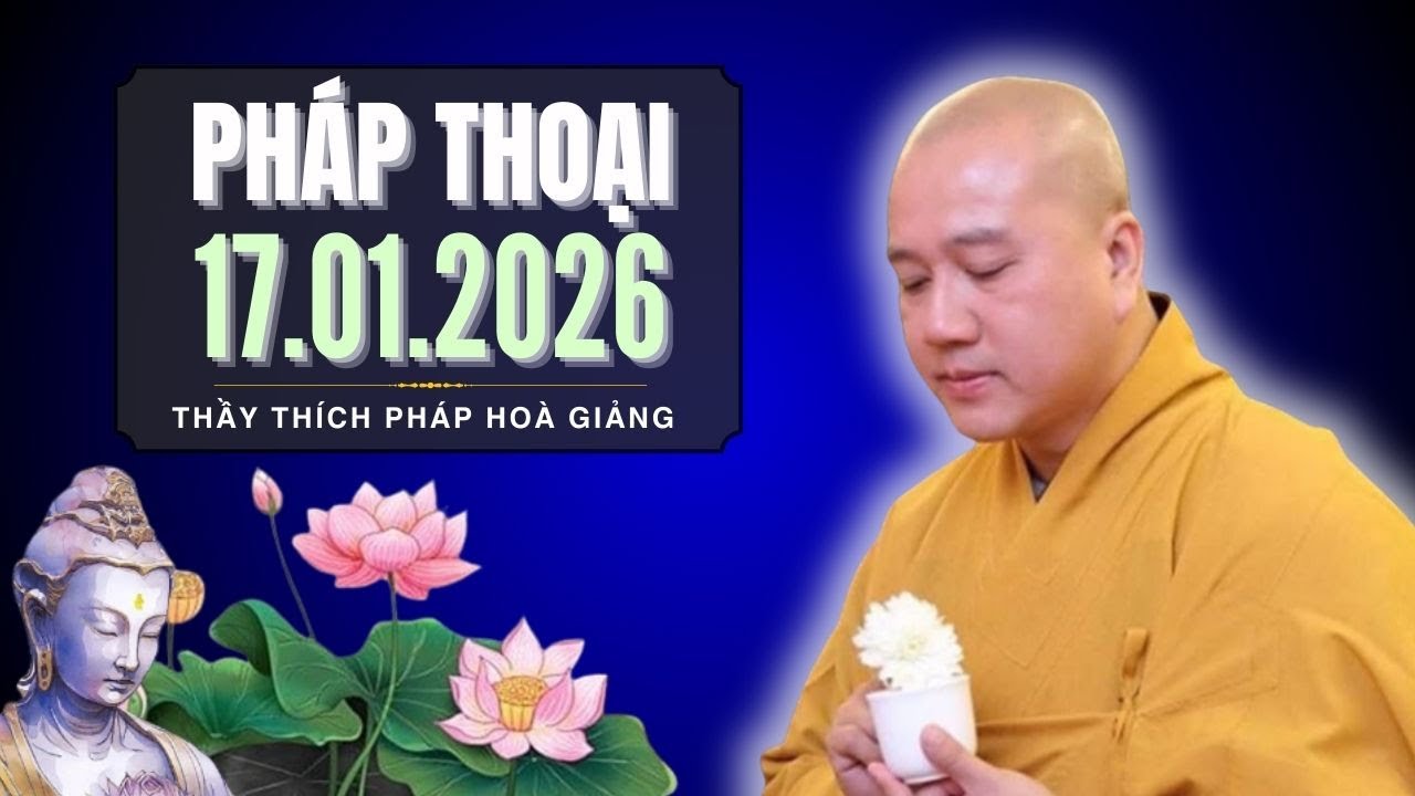 Pháp Thoại Dành Cho Người Tại Gia 17.01.2026 | Thầy Thích Pháp Hoà Giảng Rất Hay