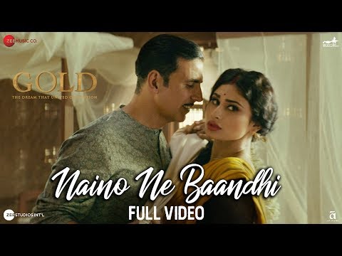 Naino Ne Baandhi - Full Video | Gold | Akshay Kumar | Mouni Roy | Arko