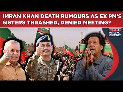 Imran Khan Dead Rumors Grow As Pakistan Ex PM S Sisters Thrashed At Rawalpindi Jail Denied Meet