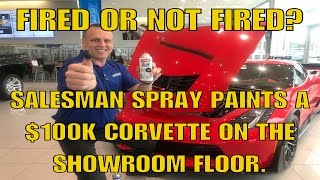 Salesman Spray paints a 100k Corvette Z06 on the showroom floor.
