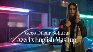 Deep House Gecə Düşür Şəhərə - Azeri X English Mashup
