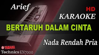 ARIEF - BERTARUH DALAM CINTA ( NADA RENDAH PRIA ) KARAOKE