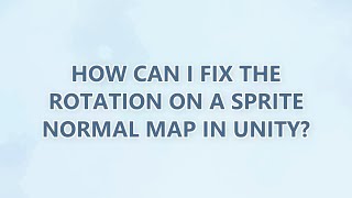 How can I fix the rotation on a sprite normal map in Unity
