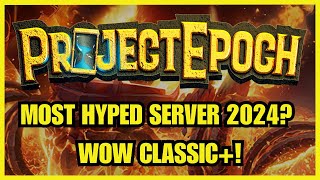 What is Project Epoch? WoW Classic  Releasing 2024! Vanilla Plus!