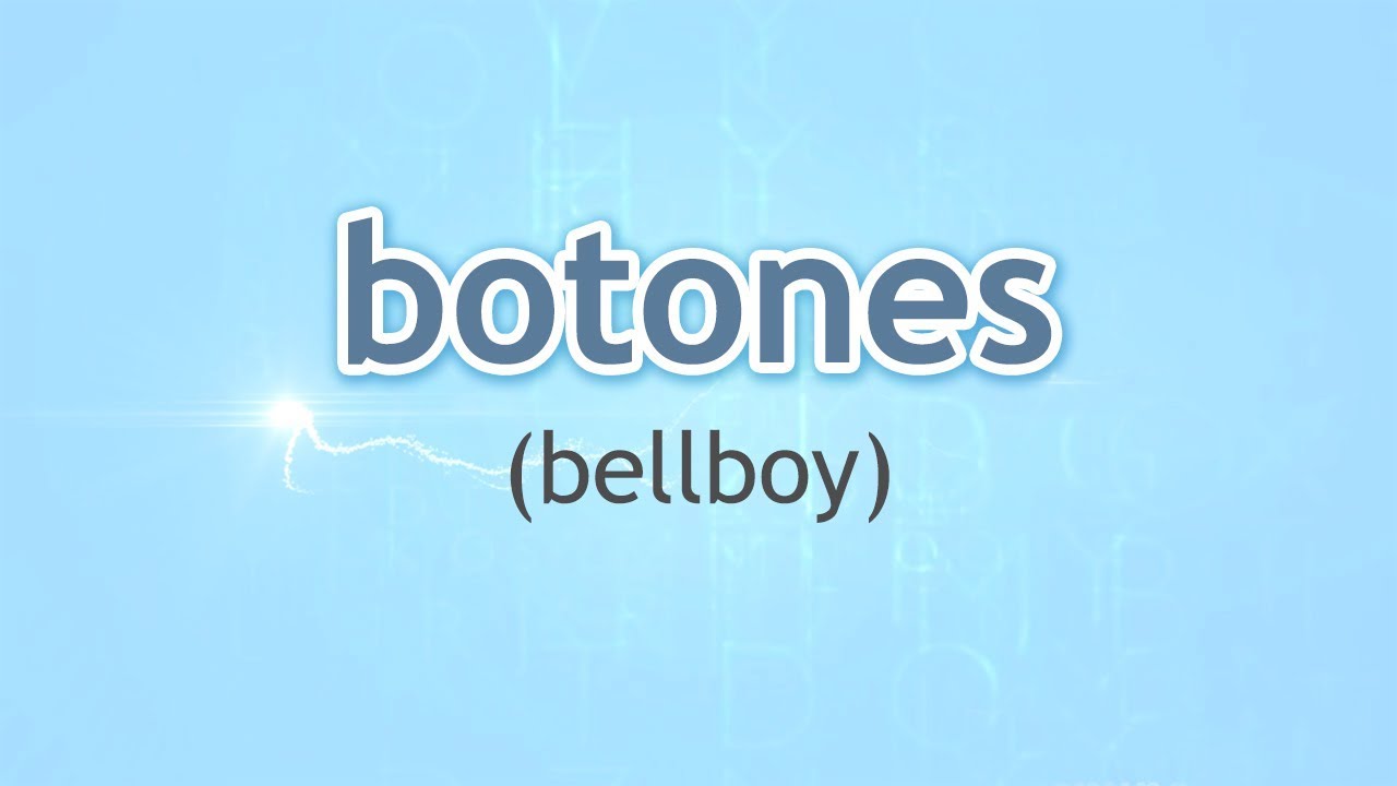 How to Pronounce Bellboy (Botones) in Spanish