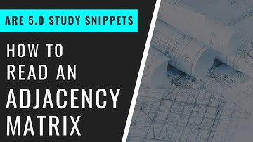 How to Read an Adjacency Matrix | Pass the ARE 5.0