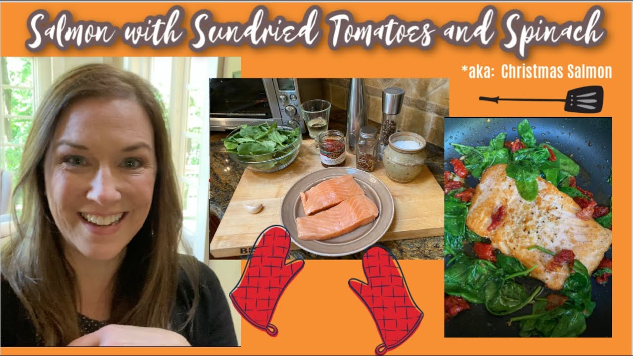SALMON WITH SUNDRIED TOMATOES AND SPINACH aka: Christmas Salmon