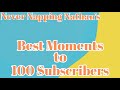 Best Moments to ONE HUNDRED Subscribers!