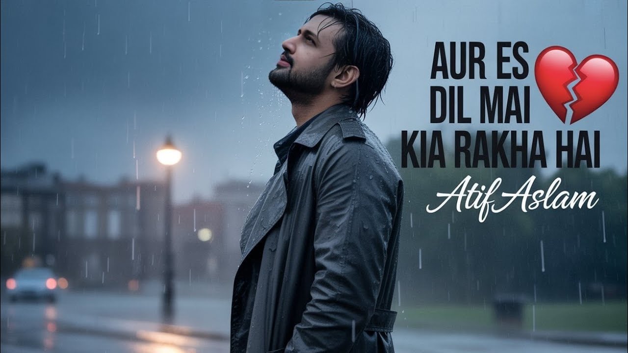 💞Aur Es Dil Mien Kia Rakah Hai | Atif Aslam | Romantic song ♥️ | 2025 