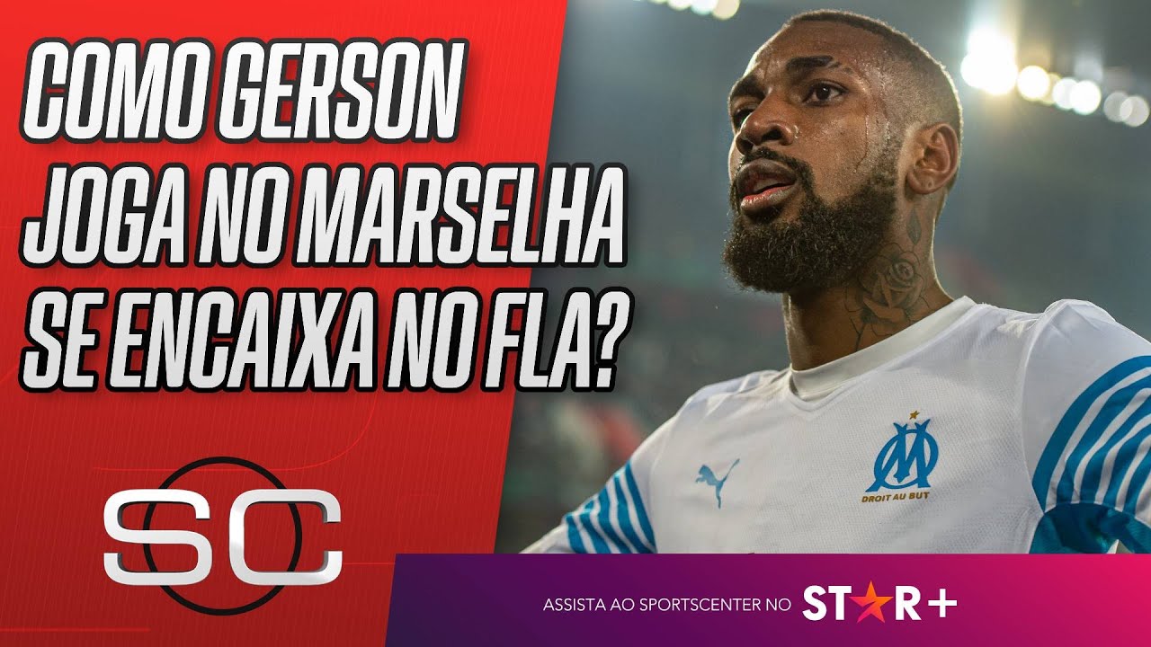 GERSON ENCAIXARIA NO ESQUEMA TÁTICO DO FLAMENGO? SPORTSCENTER MOSTRA COMO O MEIA JOGA NO MARSELHA