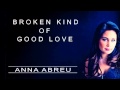 Anna Abreu Broken Kind Of Good Love LYRICS mp3
