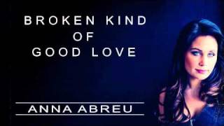 Video thumbnail of "Anna Abreu - Broken Kind of Good Love + LYRICS"