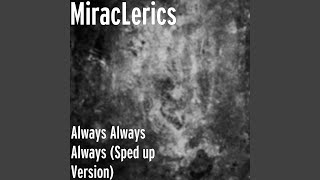 Always Always Always sped Up Version