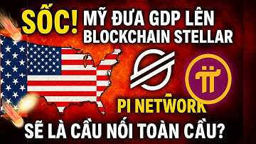 🚨 SỐC! 🇺🇸 Mỹ Đưa GDP Lên Blockchain Stellar – 🌐 Pi Network Sẽ Là Cầu Nối Toàn Cầu? 🔥