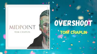 Tom Chaplin - Overshoot (Lyrics)
