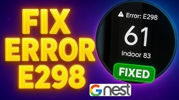 How To FIX Google Nest Error E298