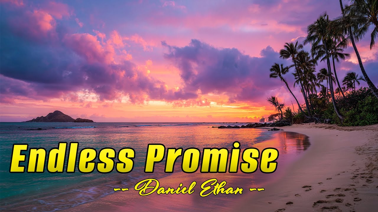 Endless Promise - Daniel Ethan - Lyrics (Official HD Video)