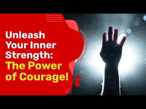 Unleash Your Courage: The Art of Facing Fear and Embracing Your Strength