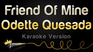 Odette Quesada - Friend Of Mine Karaoke Version