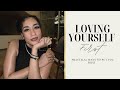 Practical ways to love yourself first + showing others how to love you.