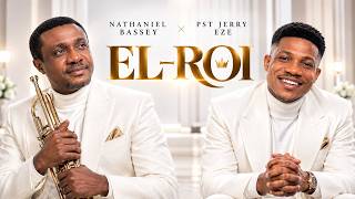 🎵 Nathaniel Bassey & Pastor Jerry Eze — EL-ROI (The God Who Sees Me) | Official Lyrics 2026