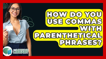 How Do You Use Commas With Parenthetical Phrases? - The Language Library