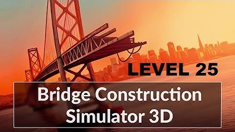 Bridge Construction Simulator All 3 stars Level 25