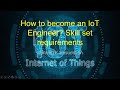 How to become an IoT Engineer?  Skill set requirements - A Quick Note.