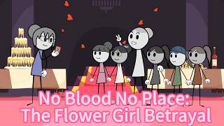No Blood No Place： The Flower Girl Betrayal.