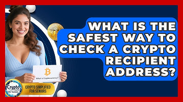 What Is The Safest Way To Check A Crypto Recipient Address? - Crypto Simplified for Seniors