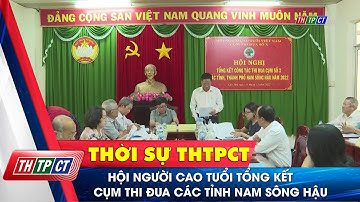 Hội Người cao tuổi tổng kết cụm thi đua các tỉnh nam Sông Hậu | Cần Thơ TV