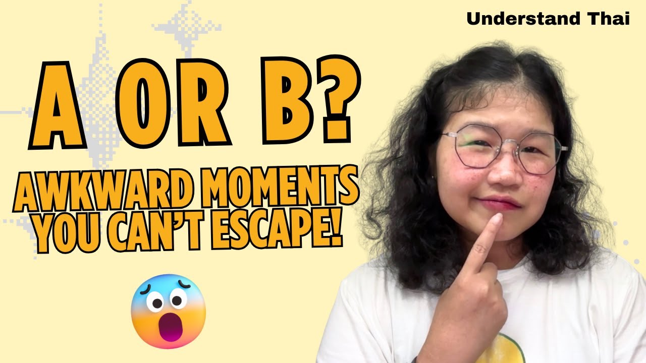 A or B? Awkward Moments You Can’t Escape | Intermediate Thai | Understand Thai