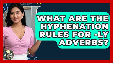 What Are The Hyphenation Rules For -ly Adverbs? - Lexicon Lounge