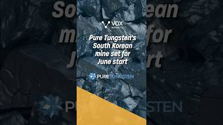 Pure Tungsten's South Korean mine set for June start