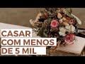 Como casar com menos de 5 mil reais :: os segredos de uma festa de casamento barata