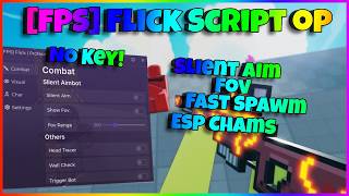 Roblox [FPS] Flick Script | Slient Aim, Fov ,WallCheck ,Spin Bot,Esp Chams,Fast Spawm, MORE (NOKEY!)