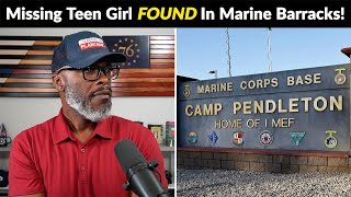 Marine ARRESTED After Missing Teen Girl FOUND At Camp Pendleton!