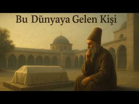 Bu Dünyaya Gelen Kişi Yunus Emre İlahi