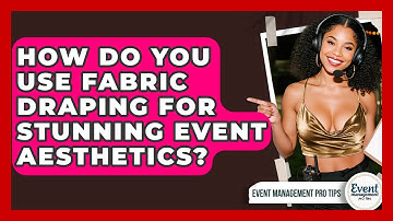 How Do You Use Fabric Draping For Stunning Event Aesthetics? - Event Management Pro Tips