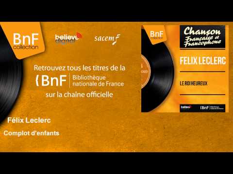 Félix Leclerc - Complot d'enfants - feat. Michel Legrand