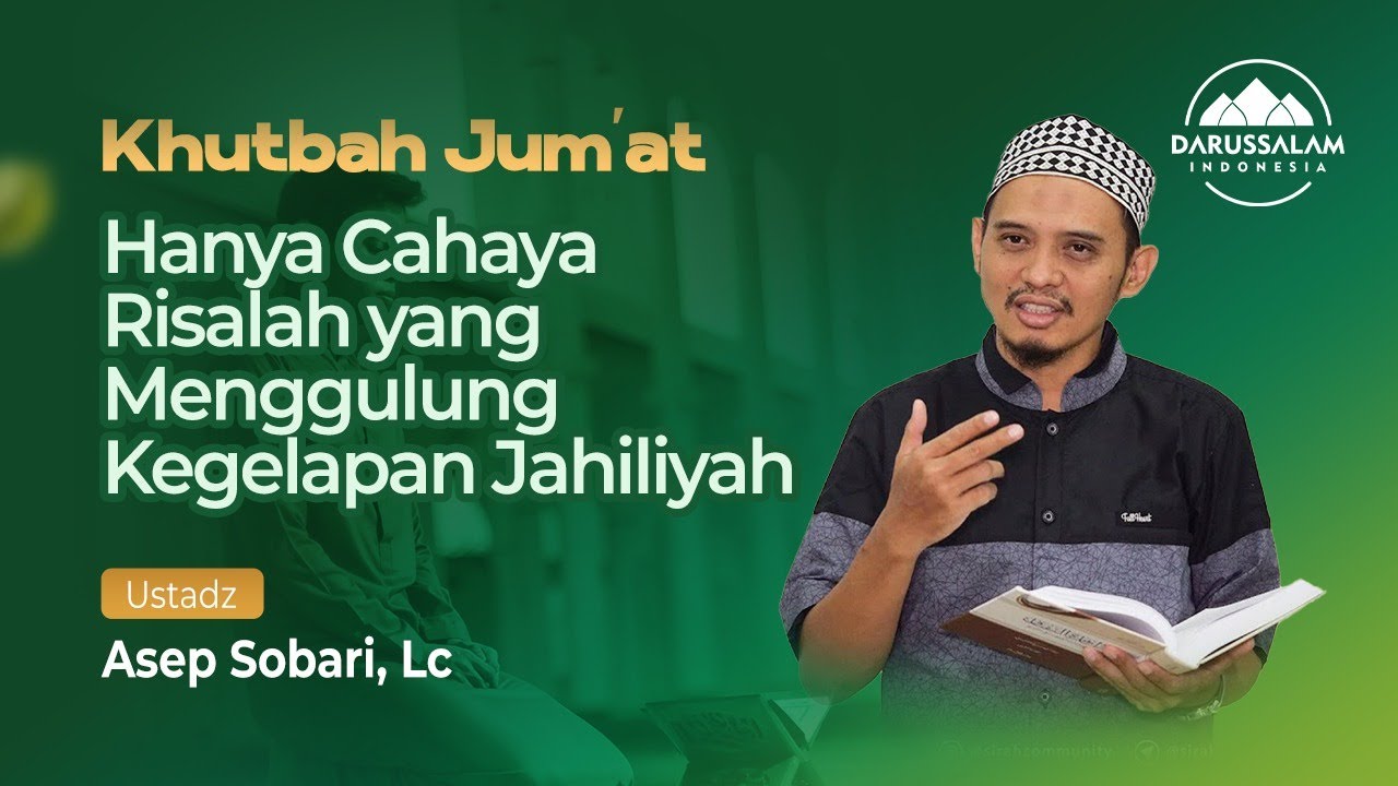 HANYA CAHAYA RISALAH YANG MENGGULUNG KEGELAPAN JAHILIYAH | USTADZ ASEP SOBARI, LC
